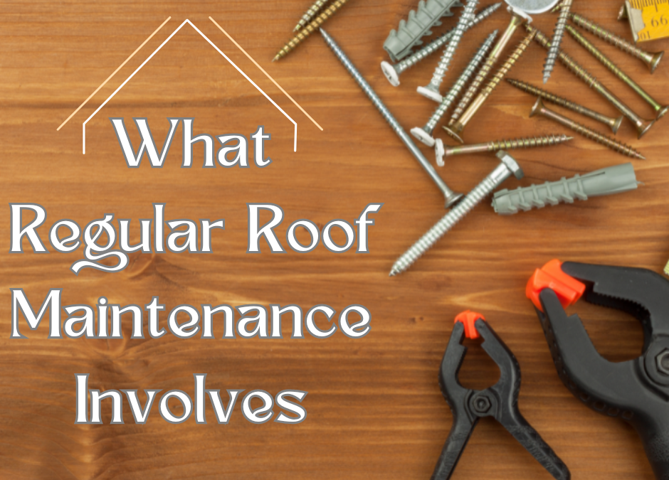 A wooden surface with the graphic text "What Regular Roof Maintenance Involves" next to clamps, screws, and nails.